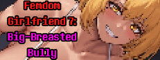 Femdom Girlfriend 7: Big-Breasted Bully
