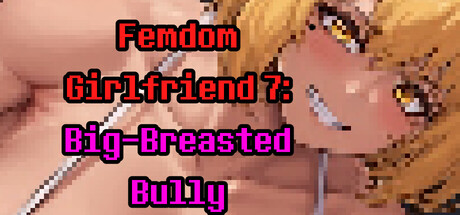 Femdom Girlfriend 7: Big-Breasted Bully steam charts