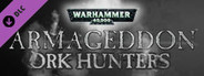 Warhammer 40,000: Armageddon - Ork Hunters