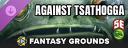 Fantasy Grounds - Against Tsathogga