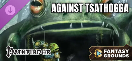 Fantasy Grounds - Against Tsathogga (Pathfinder) Header Image