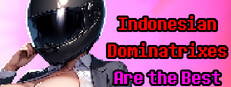 Indonesian Dominatrixes Are the Best