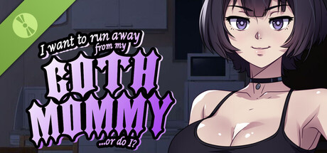 I want to run away from my goth mommy... or do I? Demo