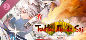 TouHou Makuka Sai ~ Fantastic Danmaku Festival Part III OST