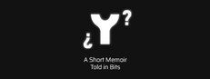 ¿ Y ? A Short Memoir Told in Bits