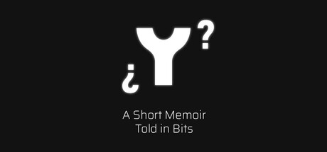 ¿ Y ? A Short Memoir Told in Bits game header image