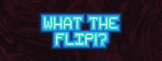 What The Flip?!
