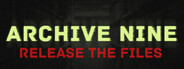 ARCHIVE NINE: Release the Files