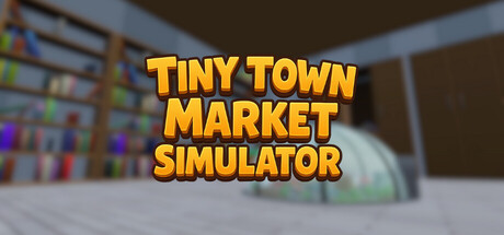 Tiny Town Market Simulator Banner