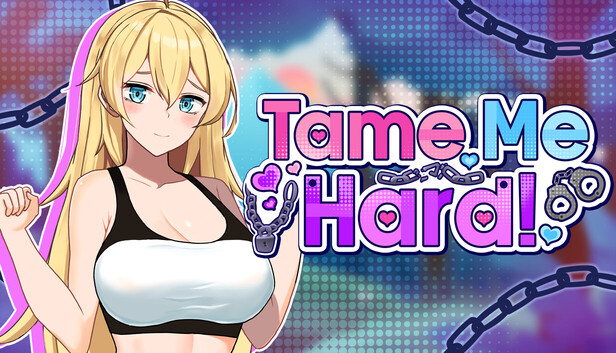Tame Me Hard!