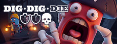 Dig, Dig, Die