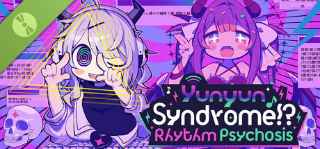 Yunyun Syndrome!? Rhythm Psychosis Demo