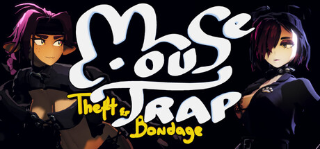 Mousetrap: Theft & Bondage