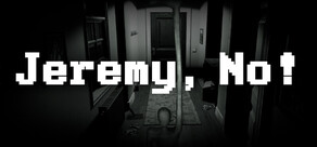 Jeremy, No!