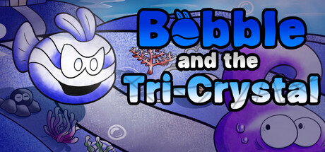 Bobble and the Tri-Crystal