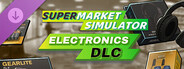 DLC: Supermarket Simulator - Electronics DLC