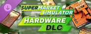 DLC: Supermarket Simulator - Hardware DLC