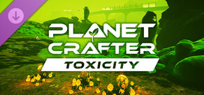 The Planet Crafter - Toxicity