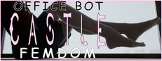 Castle Femdom: Office Bot