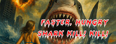 Faster, Hungry Shark! Kill! Kill! game capsule image