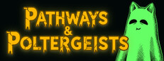 Pathways & Poltergeists