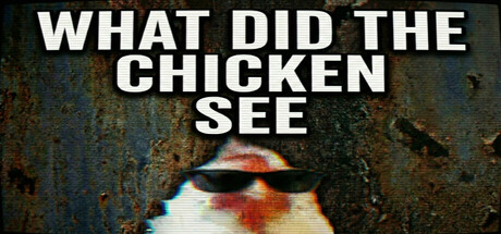 what did the chicken see