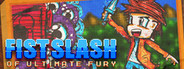 Fist Slash: Of Ultimate Fury