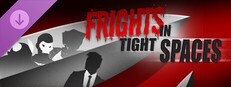 Fights in Tight Spaces - FRIGHTS in Tight Spaces