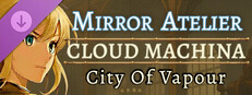 Mirror Atelier - Cloud Machina: City of Vapour game capsule image