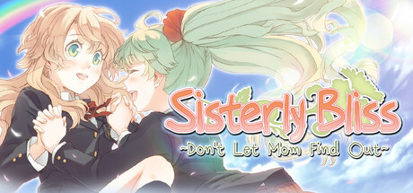Sisterly Bliss ~Don't Let Mom Find Out~