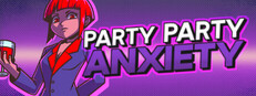 Party Party Anxiety!
