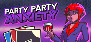 Party Party Anxiety!