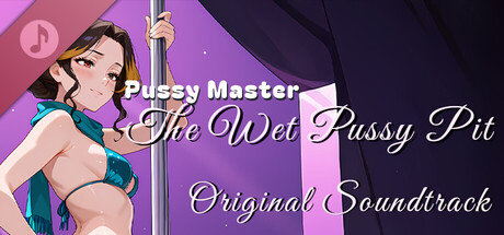 Pussy Master: The Wet Pussy Pit Original Soundtrack