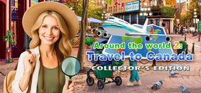 Around the World 2: Travel to Canada Collector's Edition