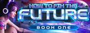 How to Fix the Future: Book One
