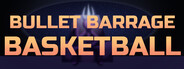 Bullet Barrage Basketball