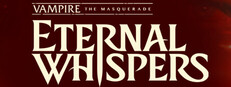 Vampire: The Masquerade — ETERNAL WHISPERS