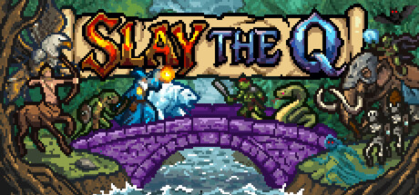Slay the Q