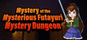 Mystery of the Mysterious Futayuri Mystery Dungeon
