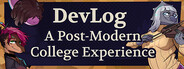 Devlog: A Post-Modern College Experience