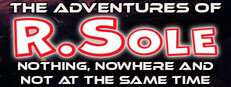 The Adventures Of R.Sole: Nothing, Nowhere & Not At The Same Time