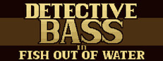 Detective Bass in Fish out of Water