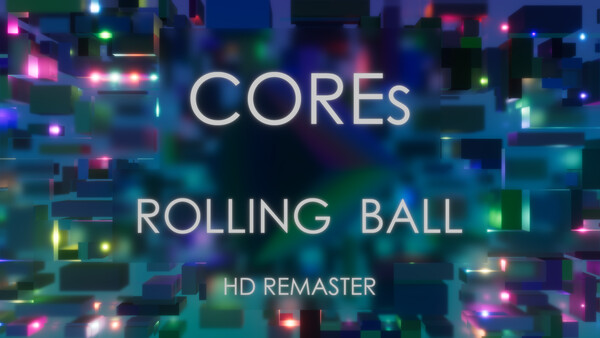 Rolling Ball: HD Remaster - Cores
