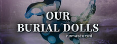Our Burial Dolls Remastered