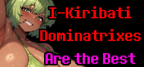 I-Kiribati Dominatrixes Are the Best steam charts