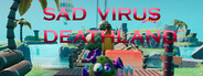 Sad Virus Deathland