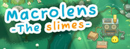 Macrolens: The Slimes