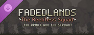 Fadedlands: The Reckless Squad DLC - The Prince and the Servant