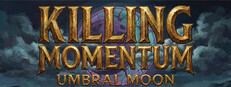 Killing Momentum: Umbral Moon