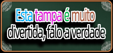 Esta tampa é muito divertida, falo sério